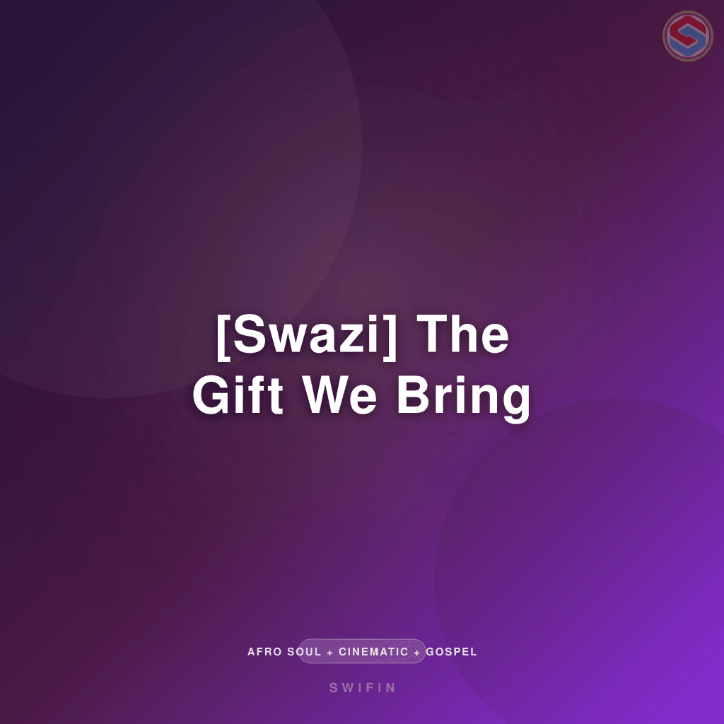 [Swazi] The Gift We Bring