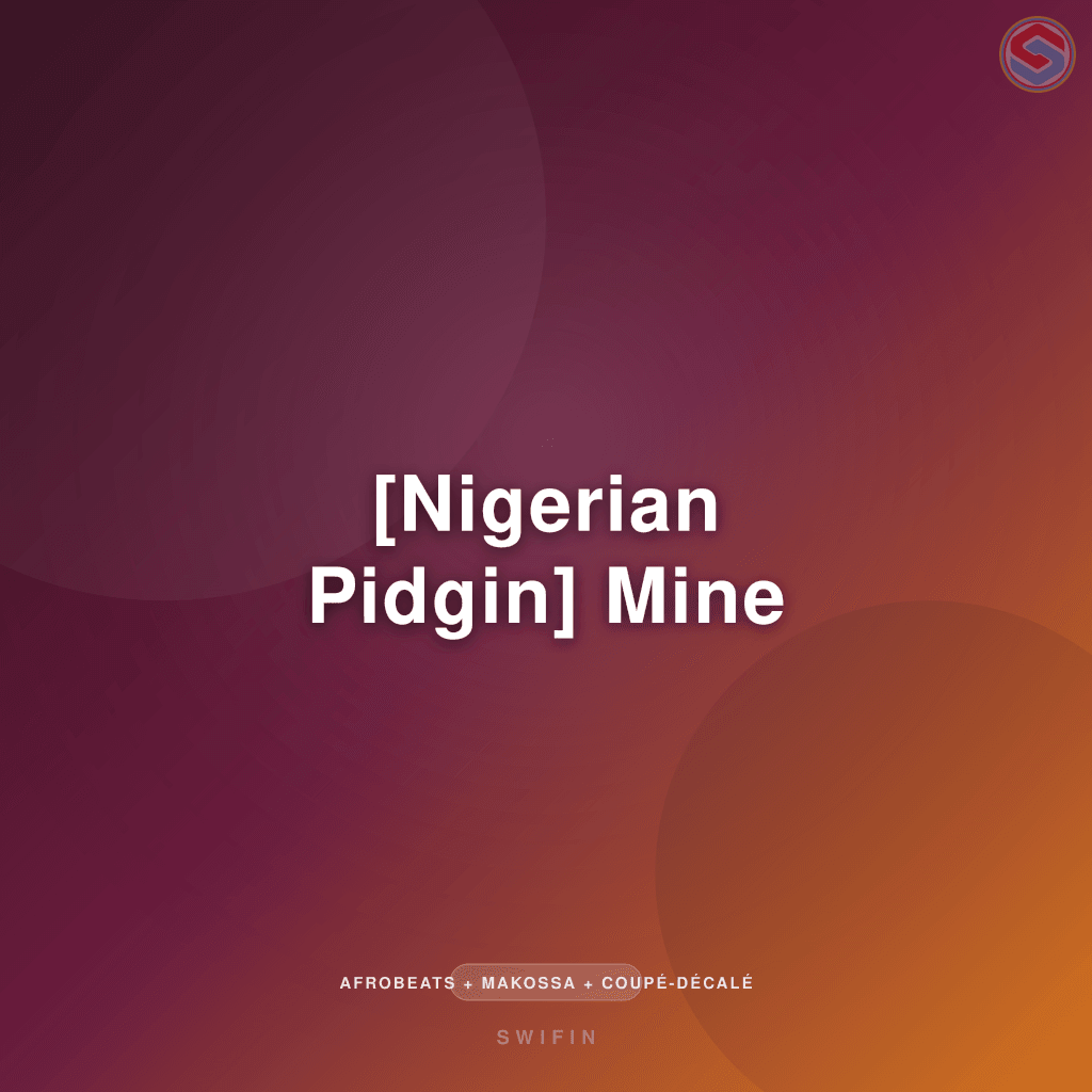 [Nigerian Pidgin] Mine