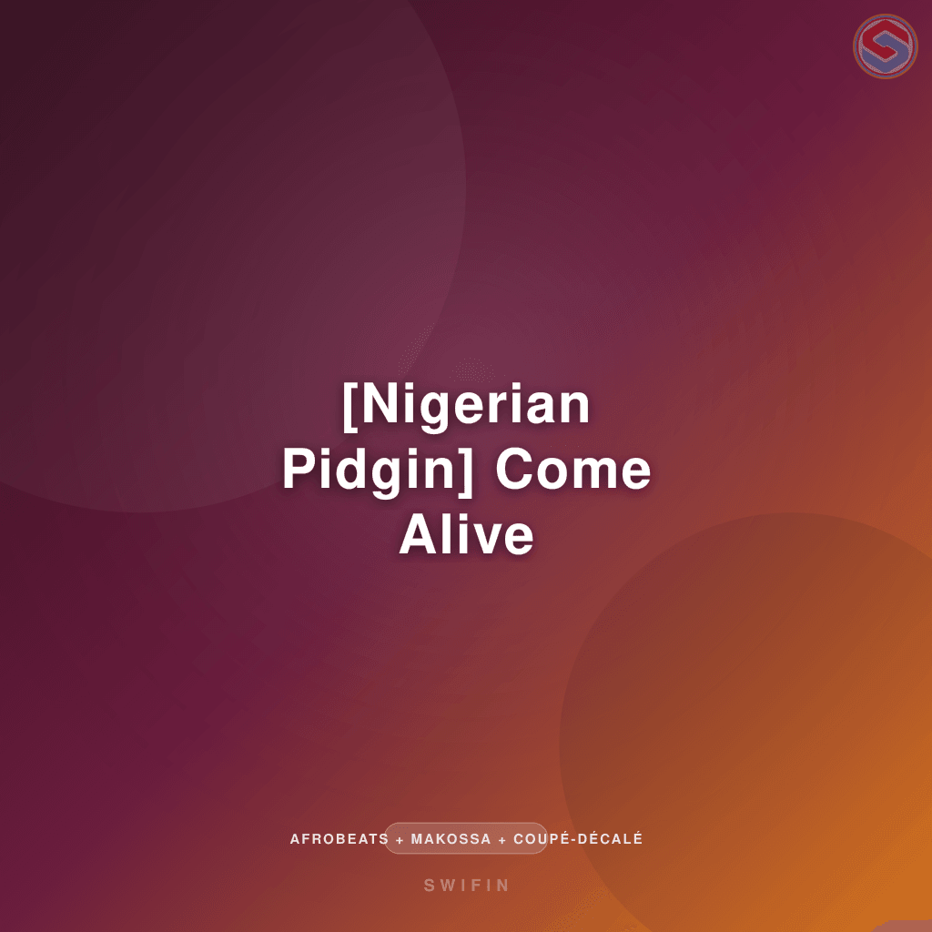 [Nigerian Pidgin] Come Alive