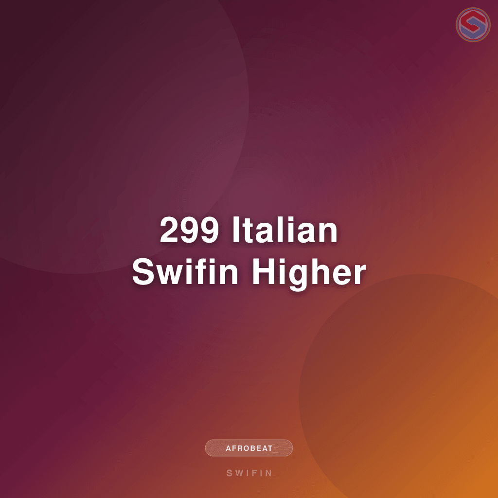 299 Italian Swifin Higher