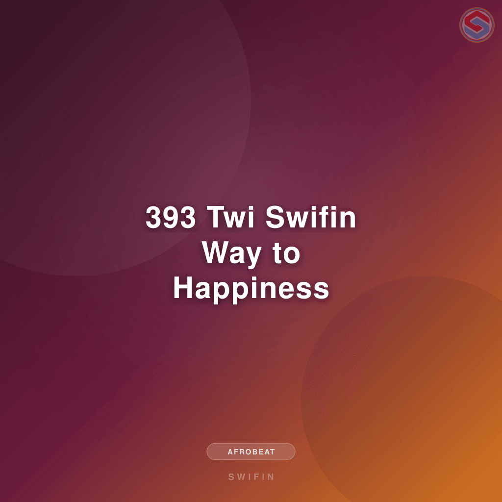 393 Twi Swifin Way to Happiness