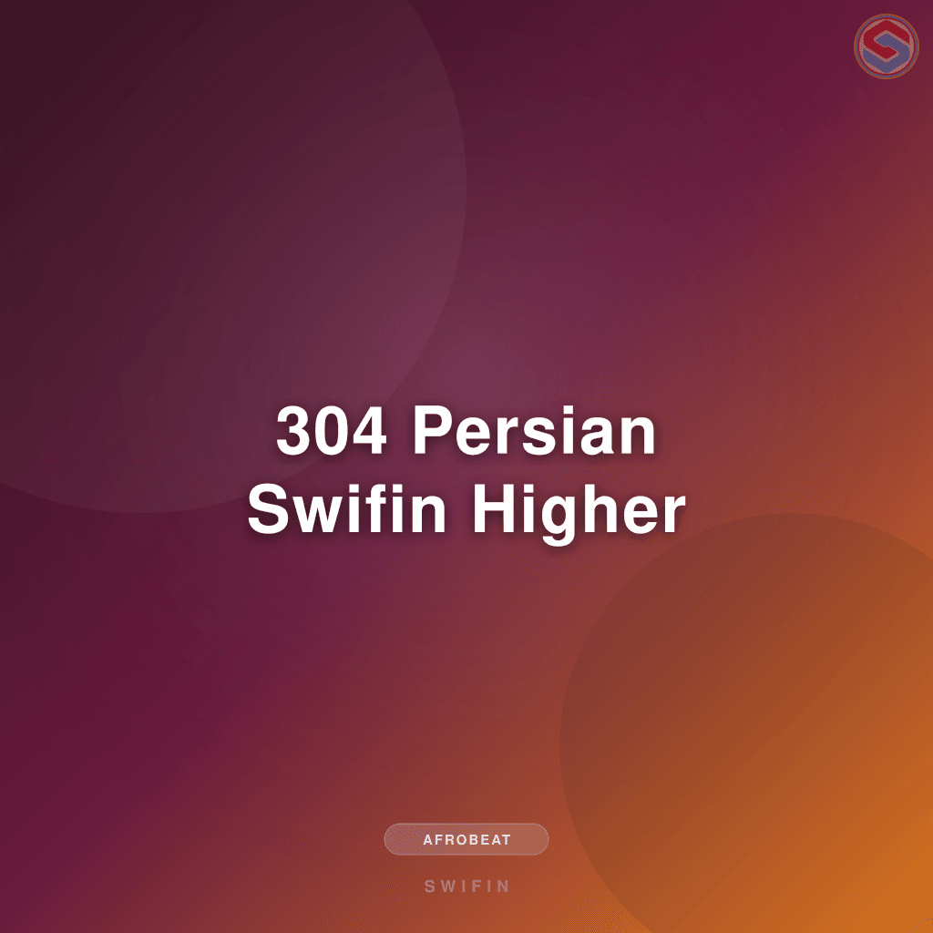 304 Persian Swifin Higher