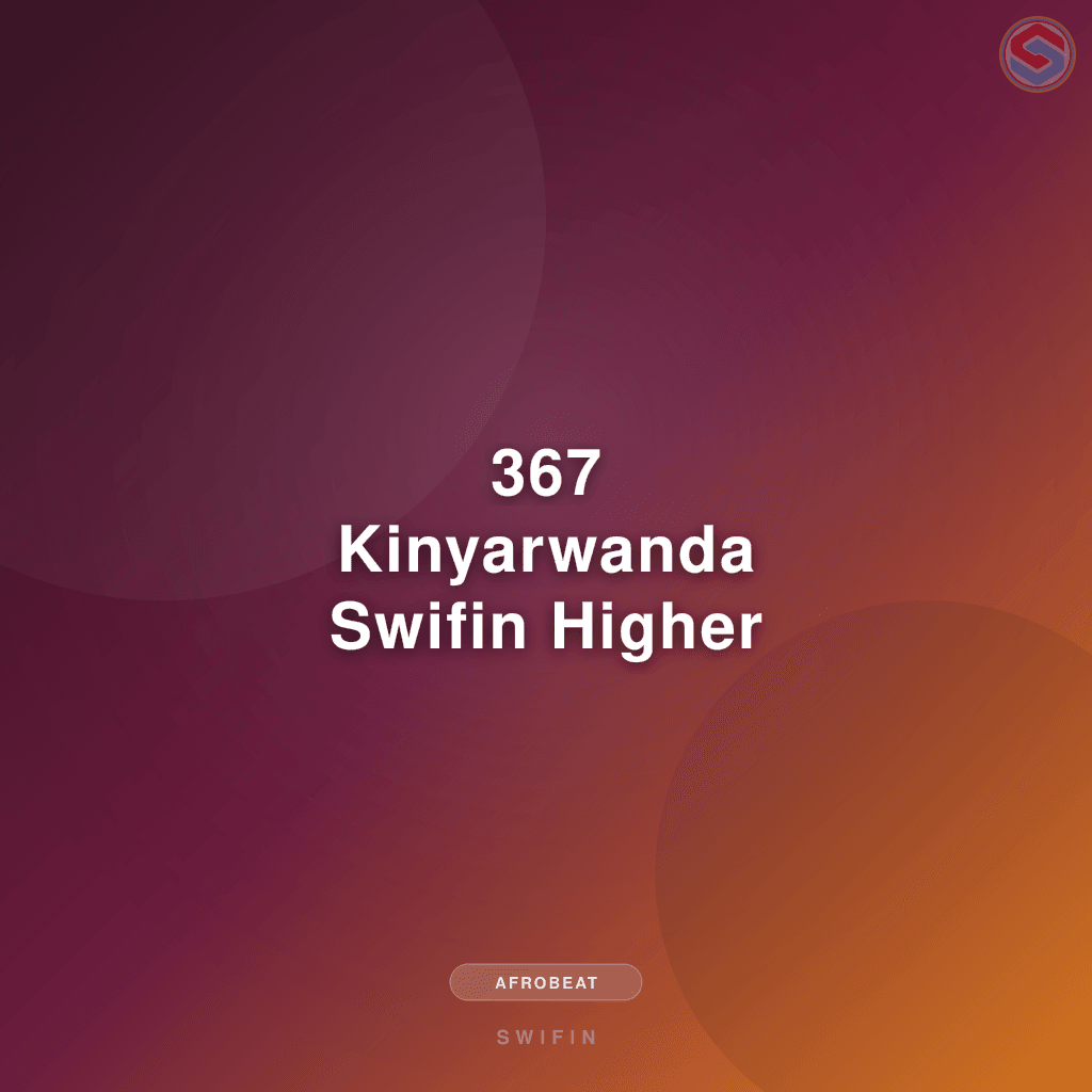 367 Kinyarwanda Swifin Higher