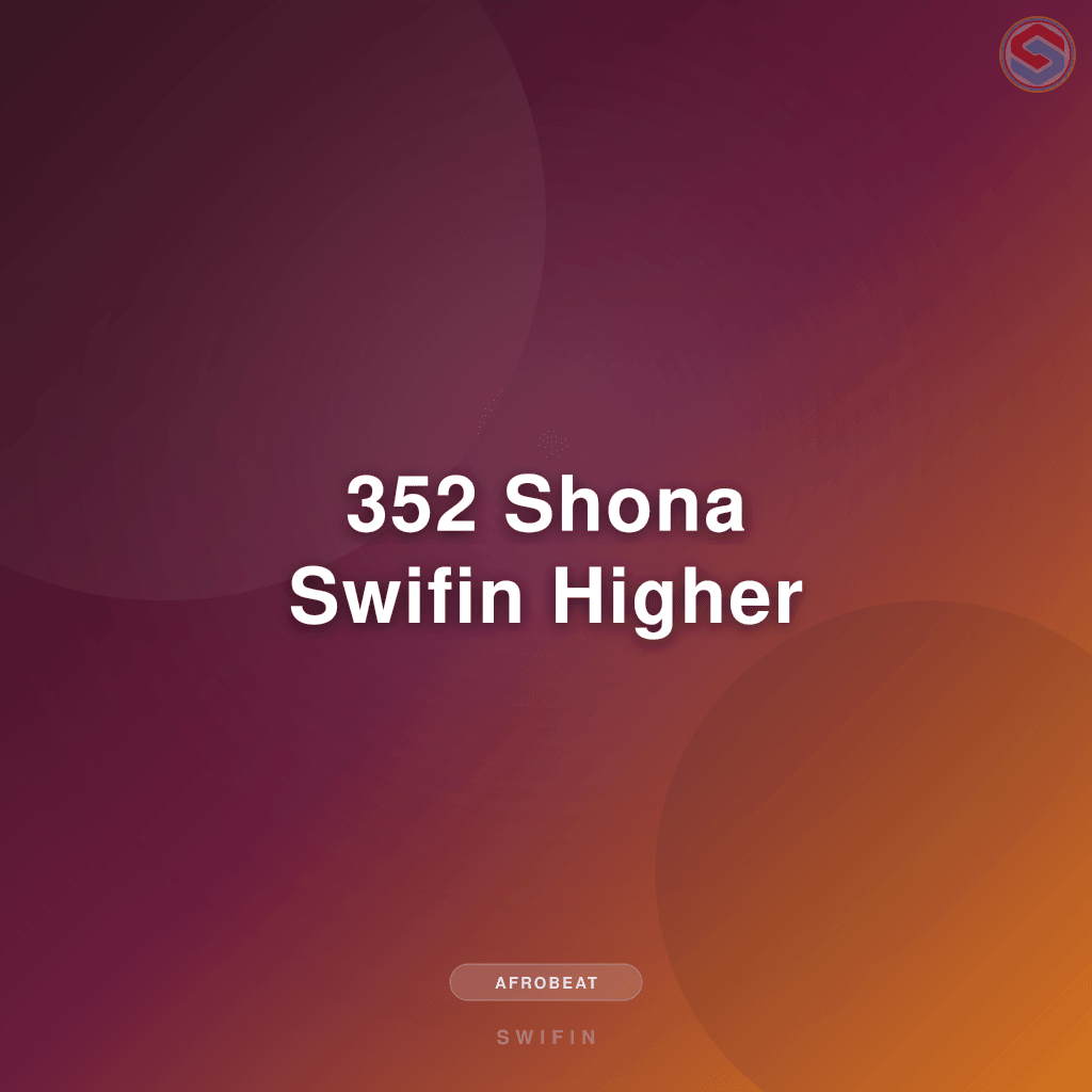 352 Shona Swifin Higher