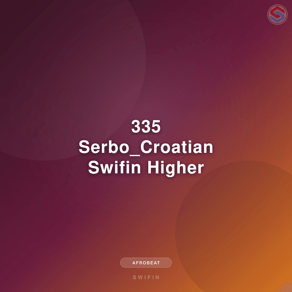 335 Serbo_Croatian Swifin Higher