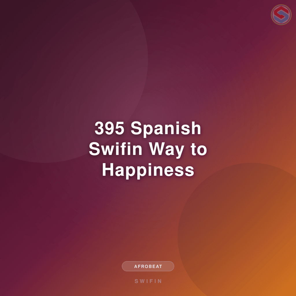 395 Spanish Swifin Way to Happiness