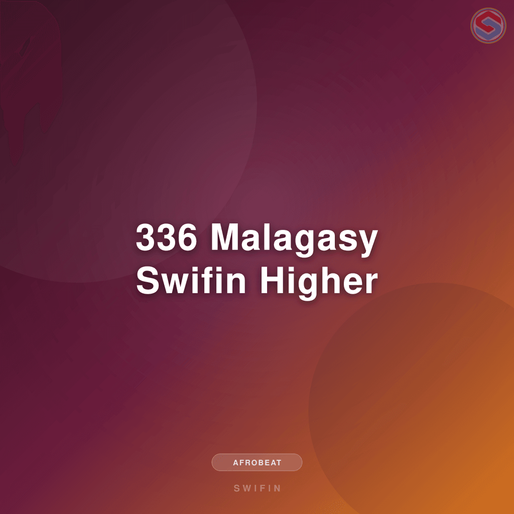 336 Malagasy Swifin Higher