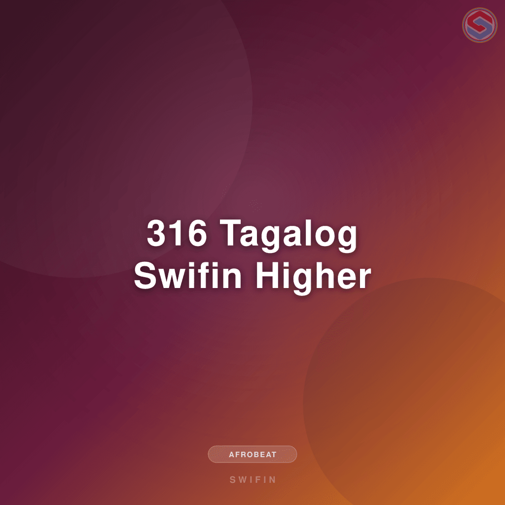 316 Tagalog Swifin Higher