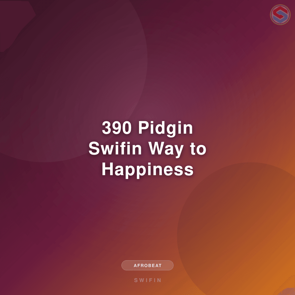 390 Pidgin Swifin Way to Happiness