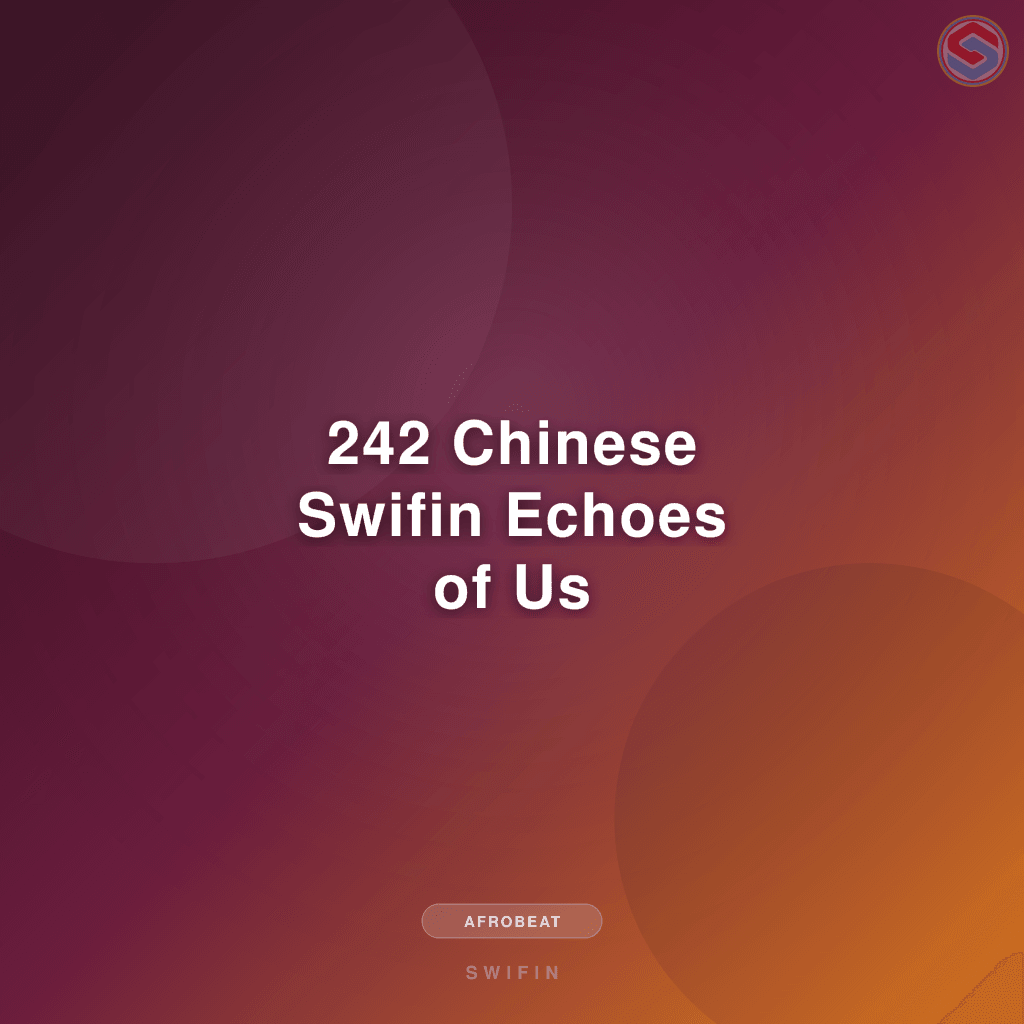 242 Chinese Swifin Echoes of Us
