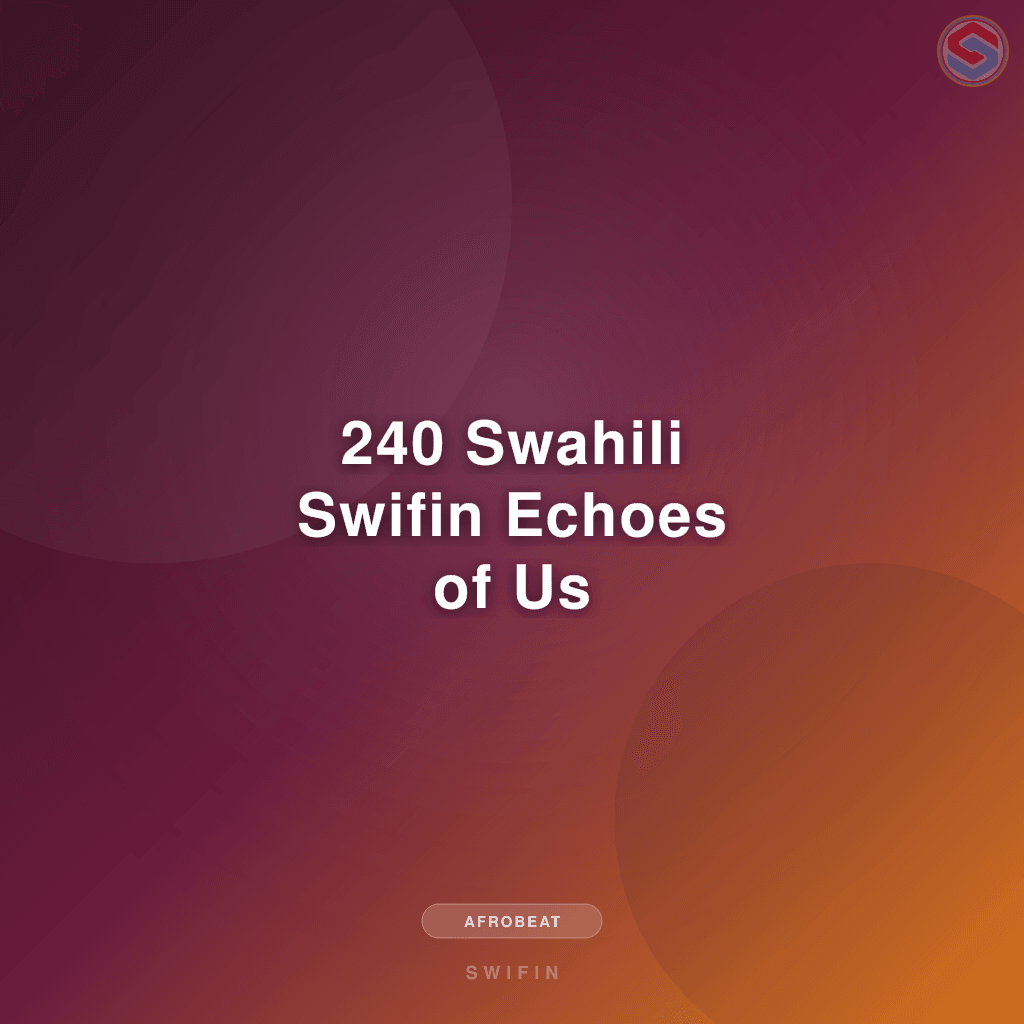 240 Swahili Swifin Echoes of Us