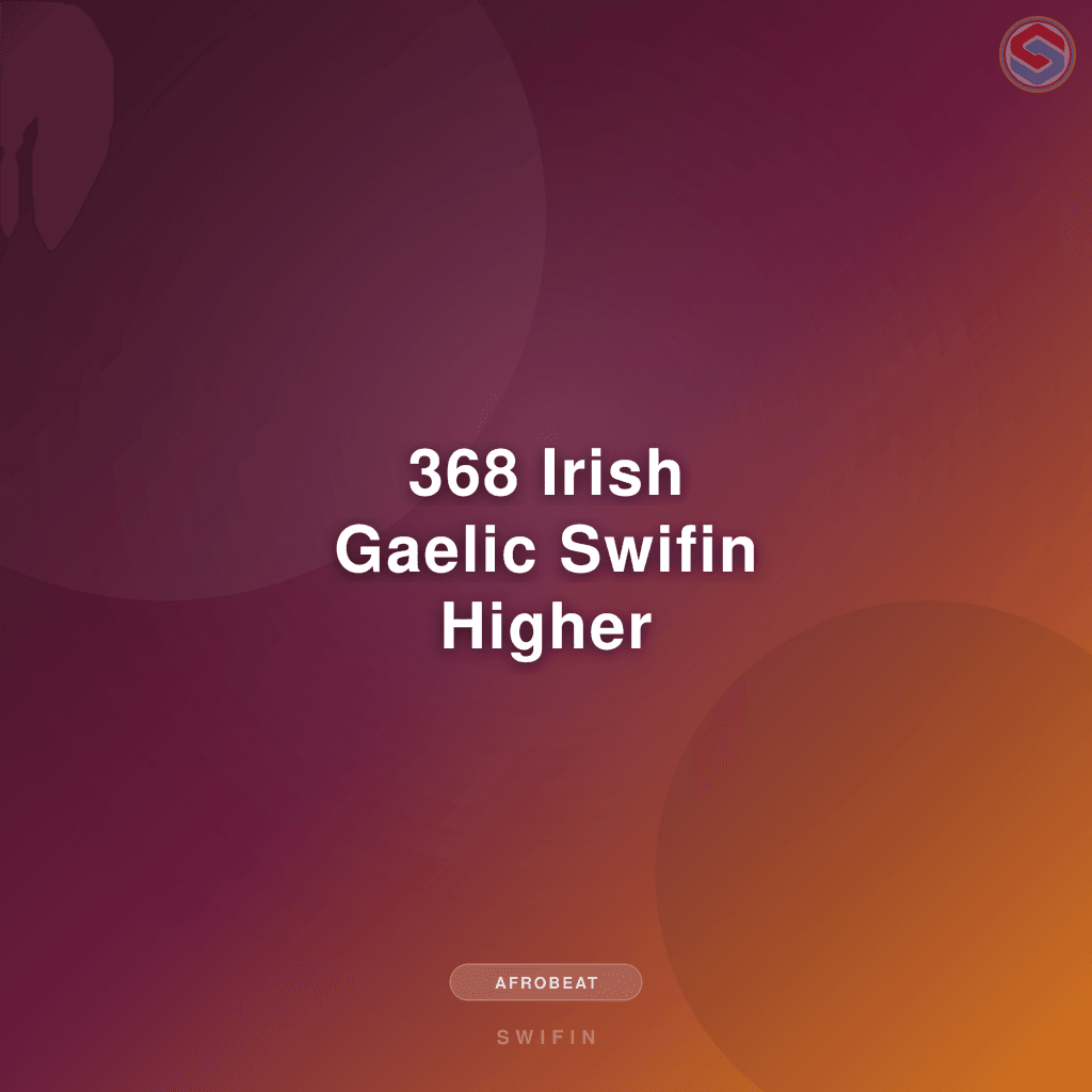 368 Irish Gaelic Swifin Higher