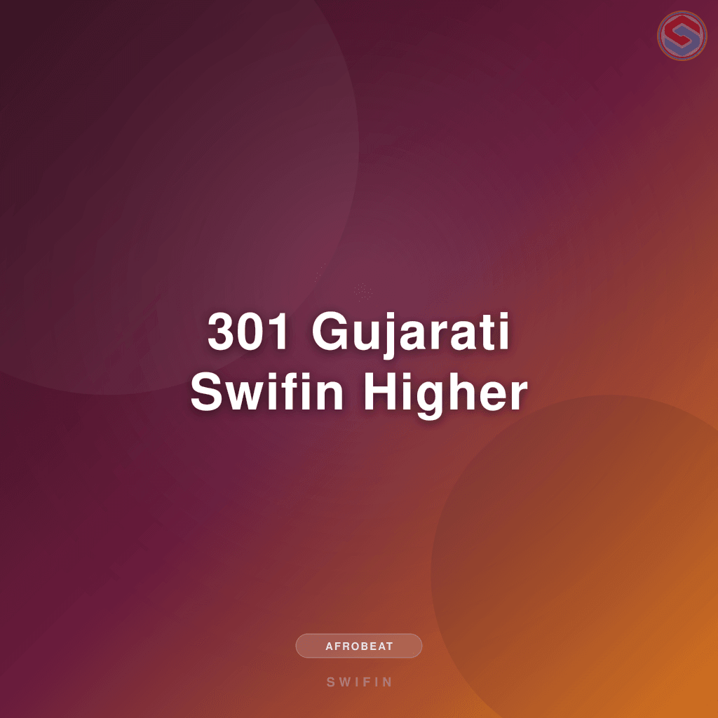 301 Gujarati Swifin Higher