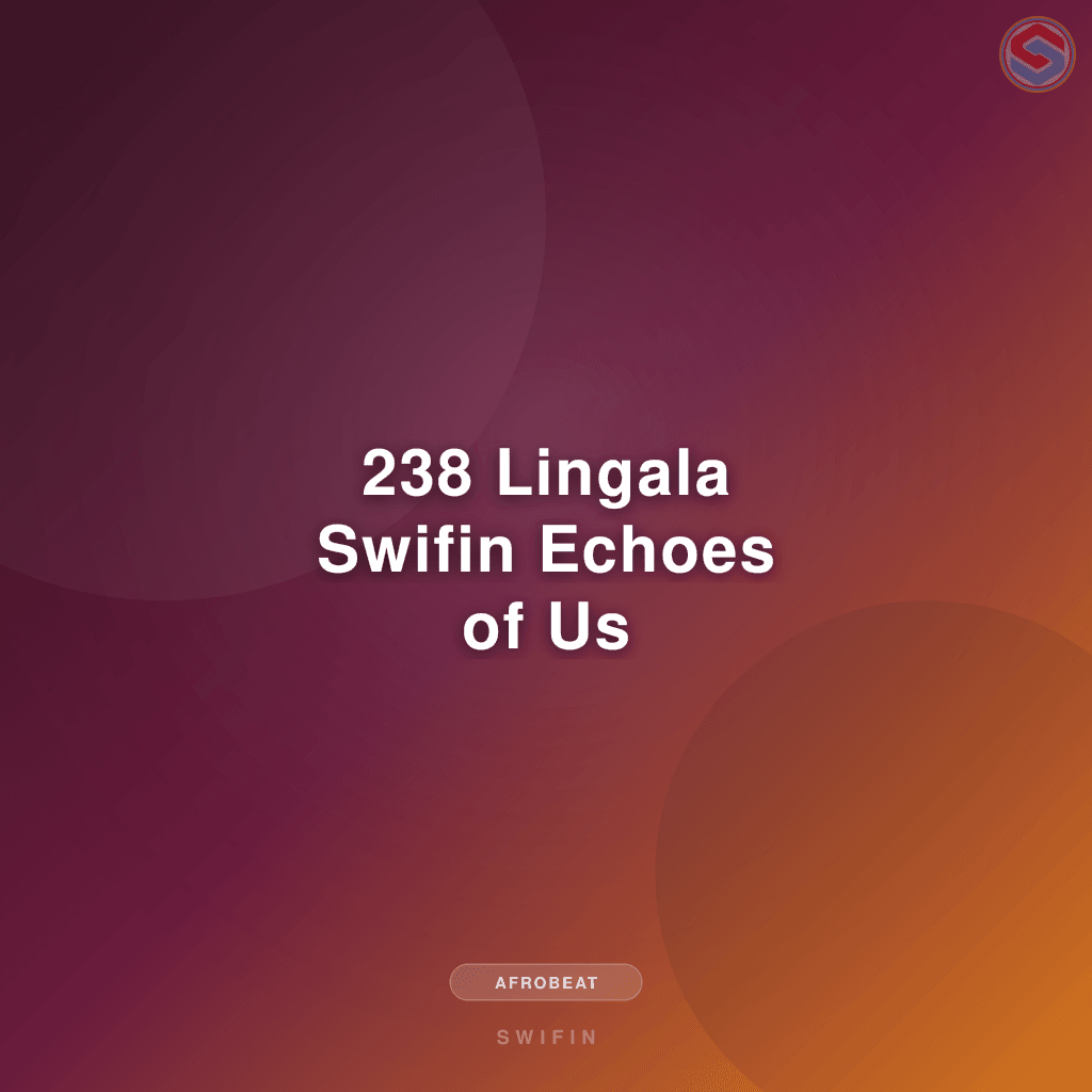 238 Lingala Swifin Echoes of Us