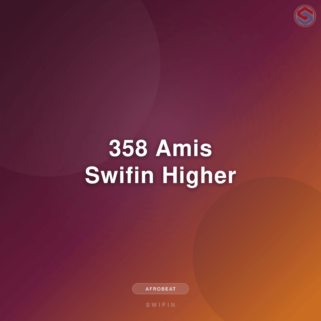 358 Amis Swifin Higher