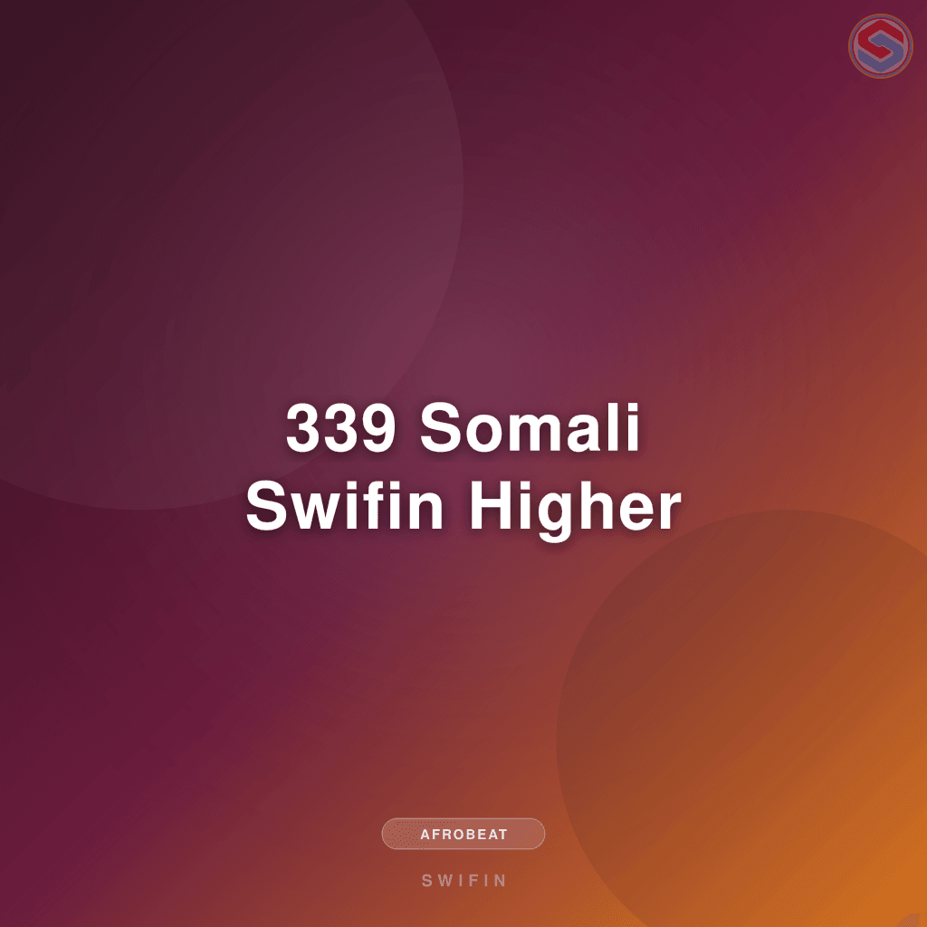 339 Somali Swifin Higher