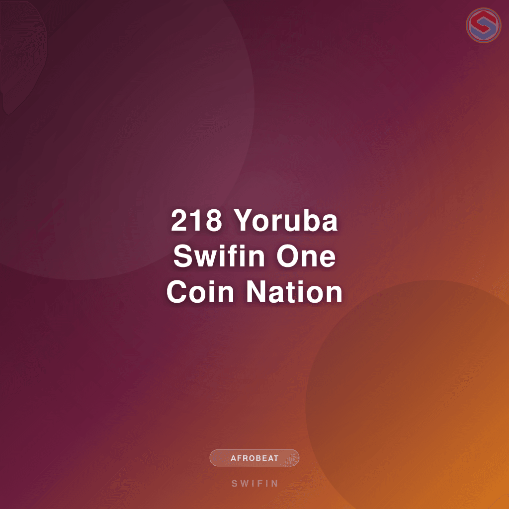 218 Yoruba Swifin One Coin Nation