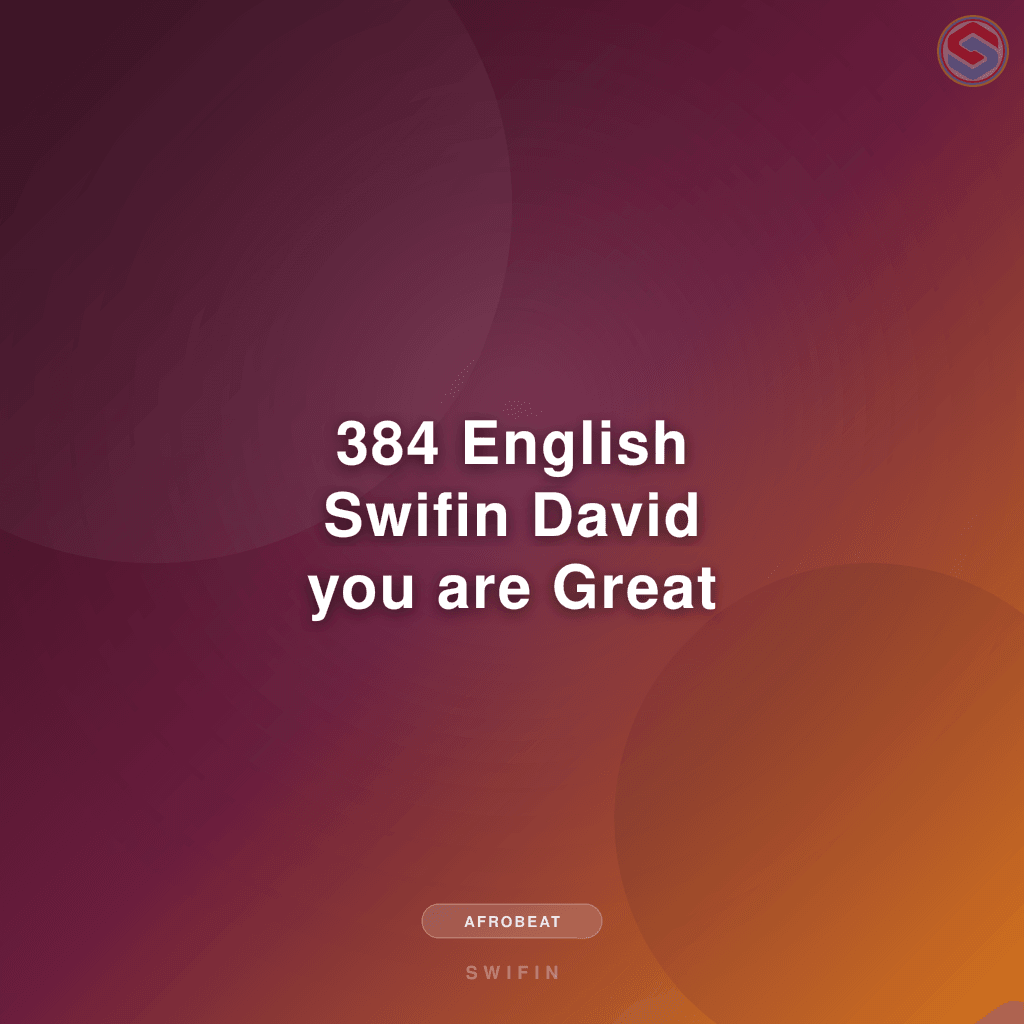 384 English Swifin David you are Great