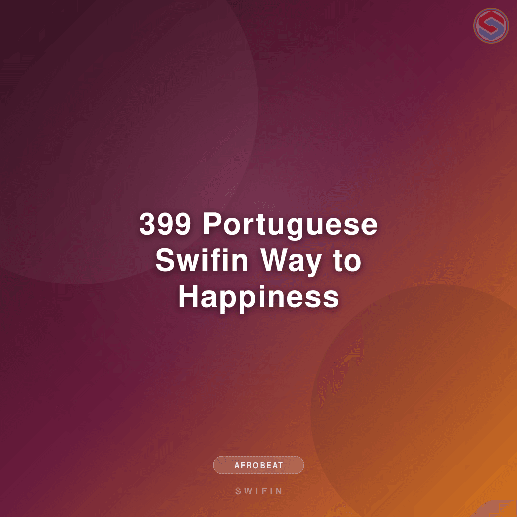 399 Portuguese Swifin Way to Happiness