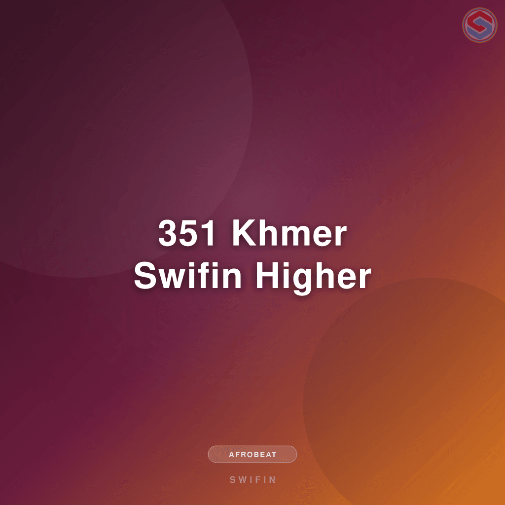 351 Khmer Swifin Higher