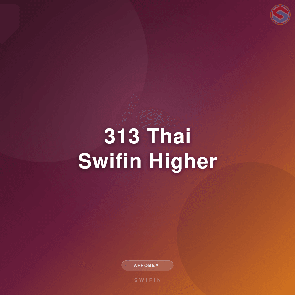 313 Thai Swifin Higher