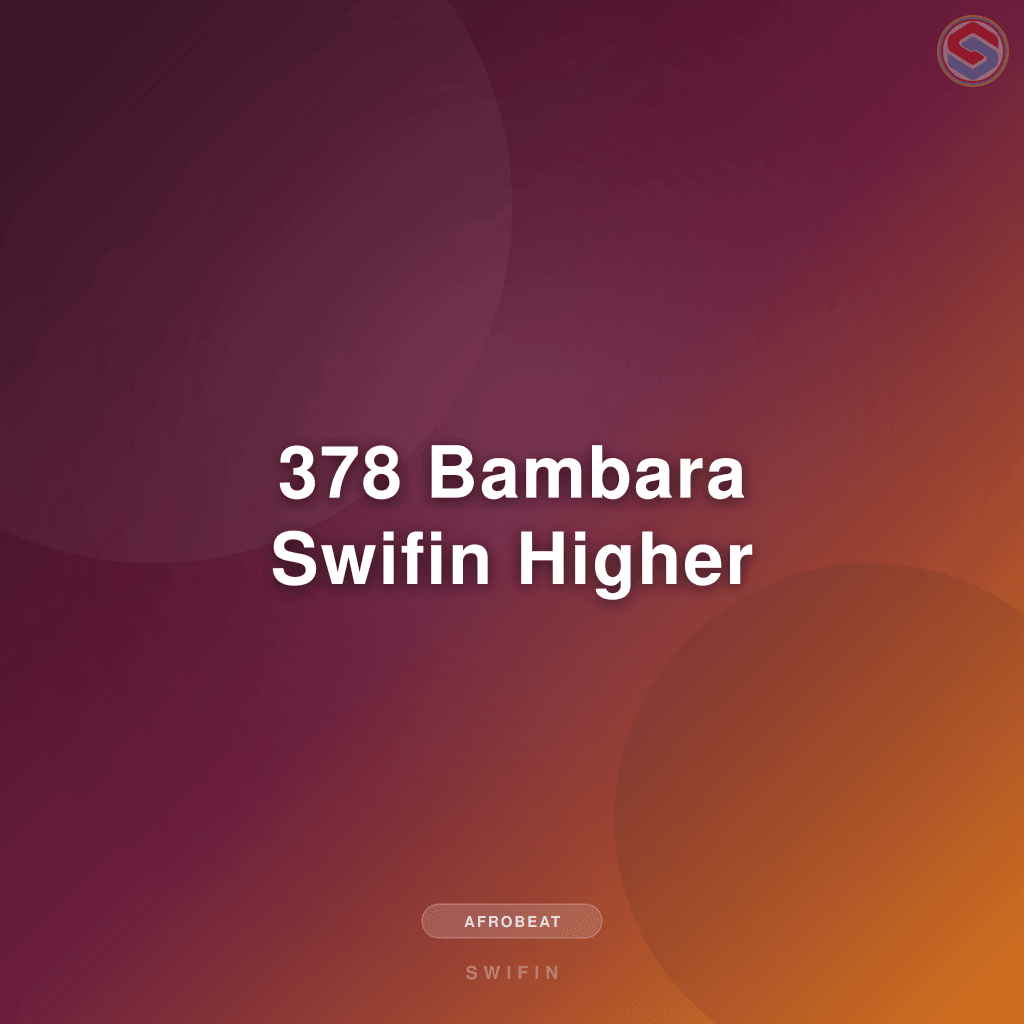 378 Bambara Swifin Higher