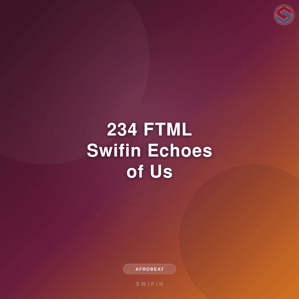 234 FTML Swifin Echoes of Us