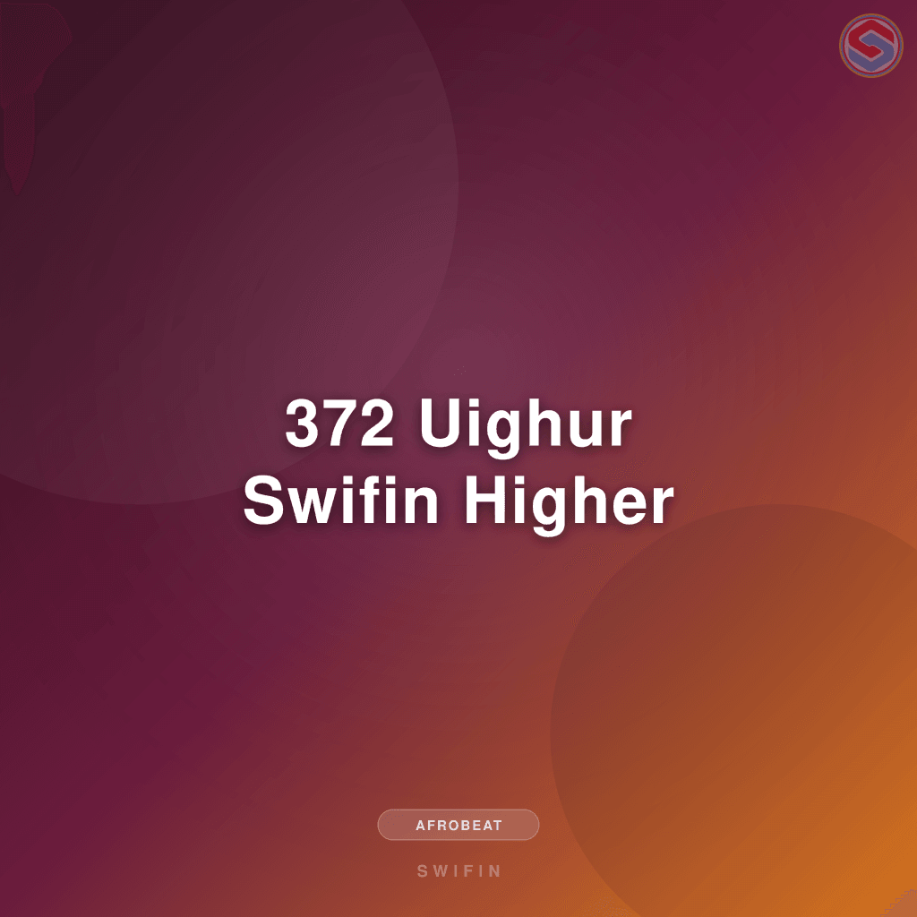 372 Uighur Swifin Higher