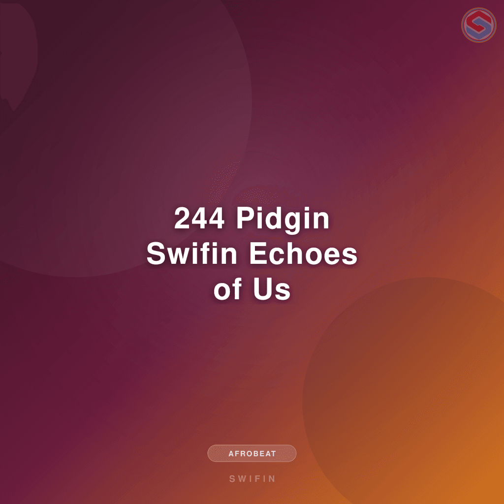 244 Pidgin Swifin Echoes of Us