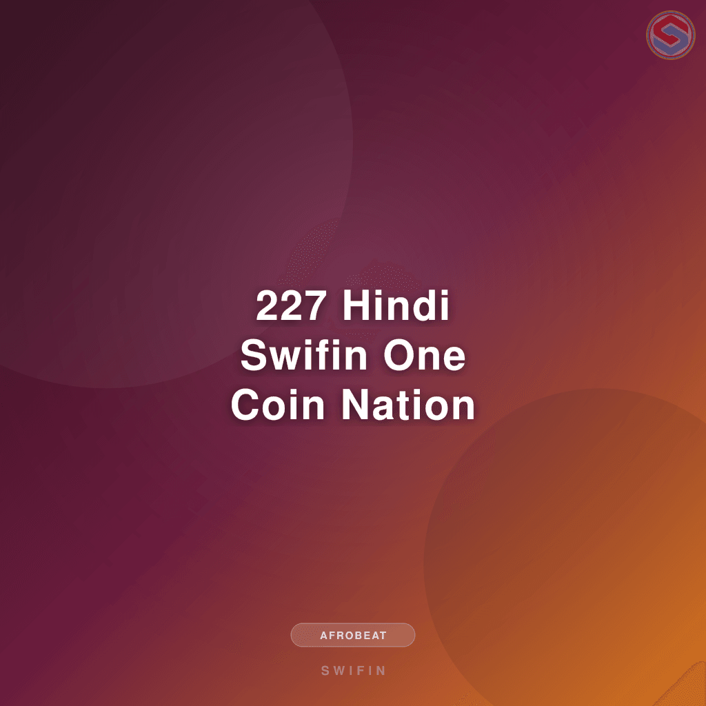 227 Hindi Swifin One Coin Nation