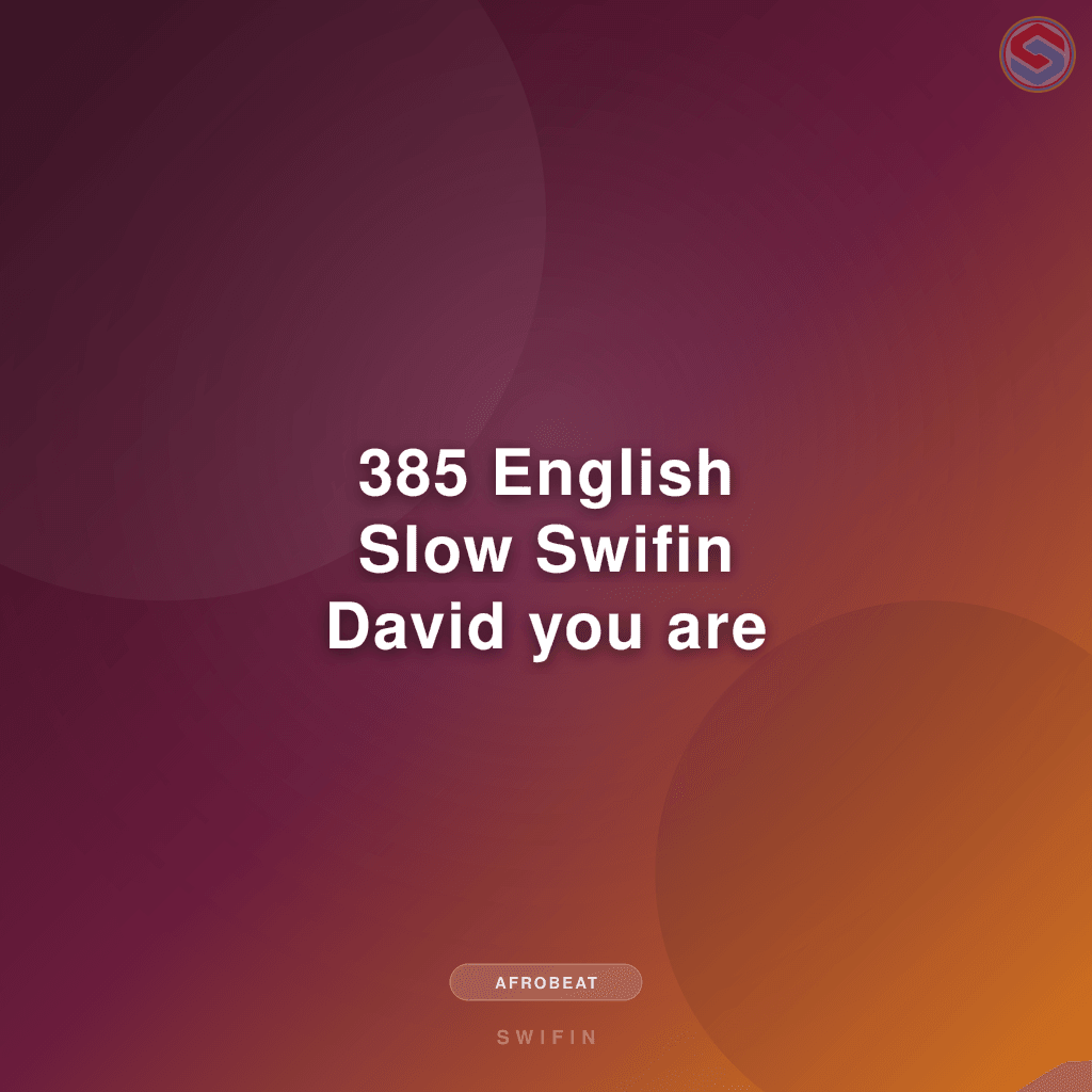 385 English Slow Swifin David you are Great