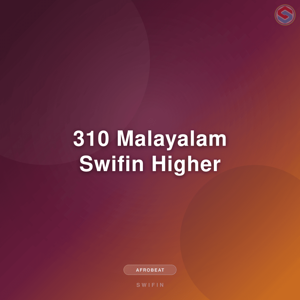 310 Malayalam Swifin Higher