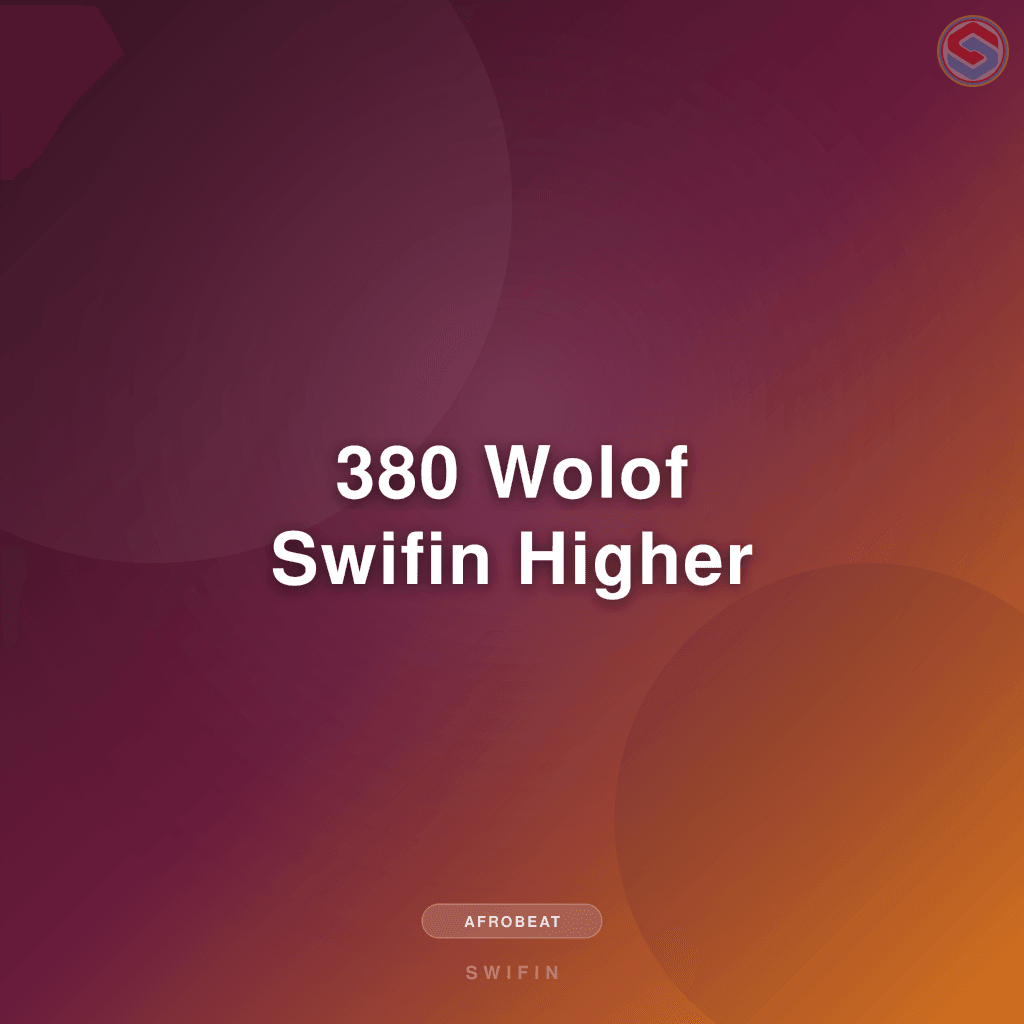 380 Wolof Swifin Higher