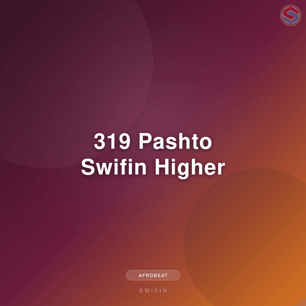 319 Pashto Swifin Higher
