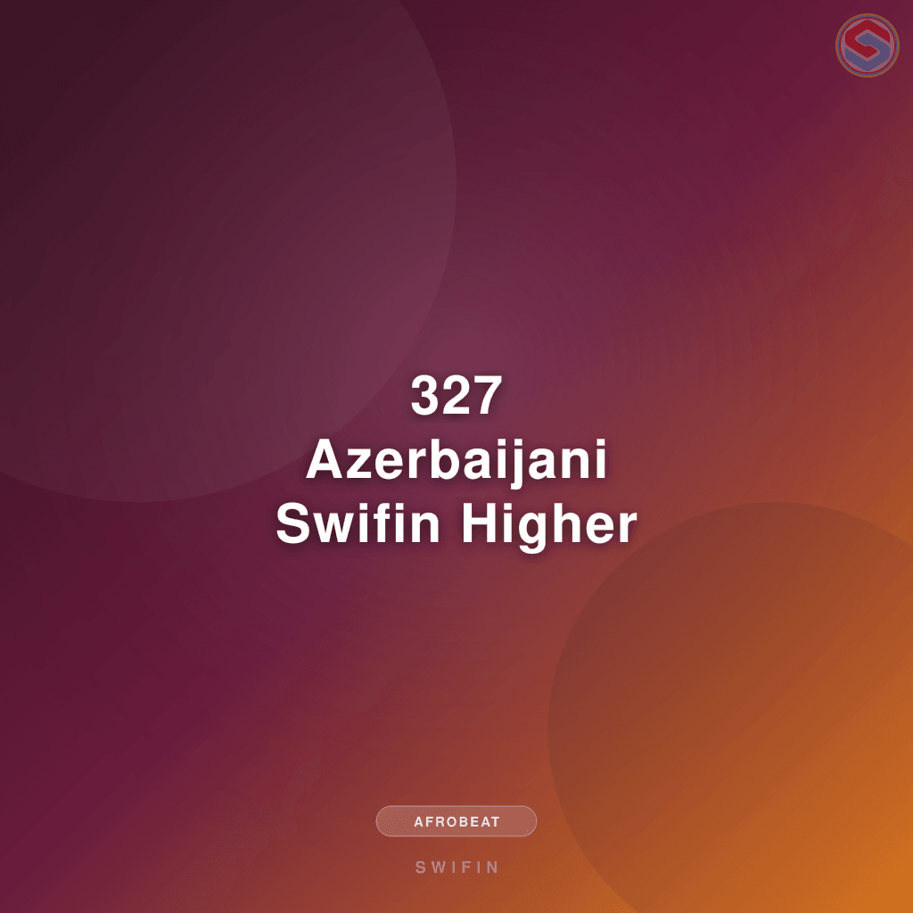 327 Azerbaijani Swifin Higher