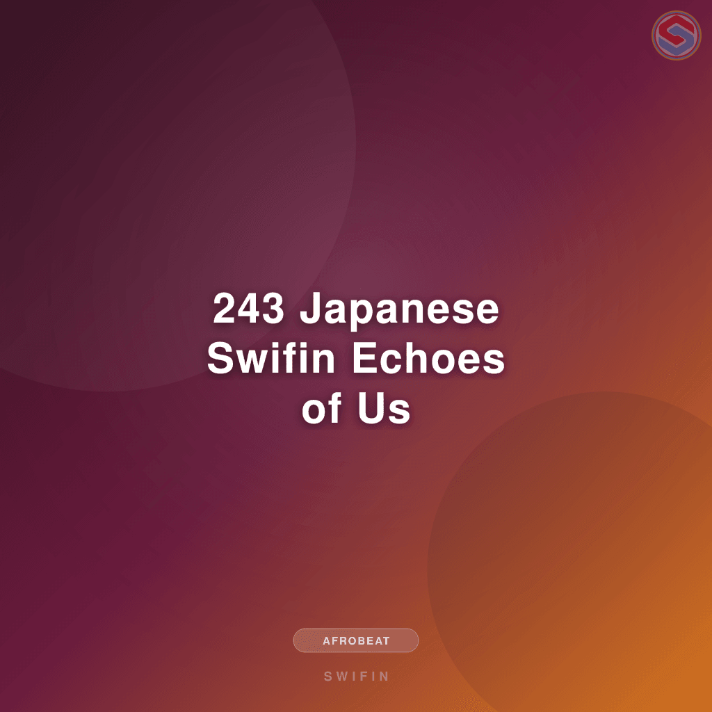 243 Japanese Swifin Echoes of Us