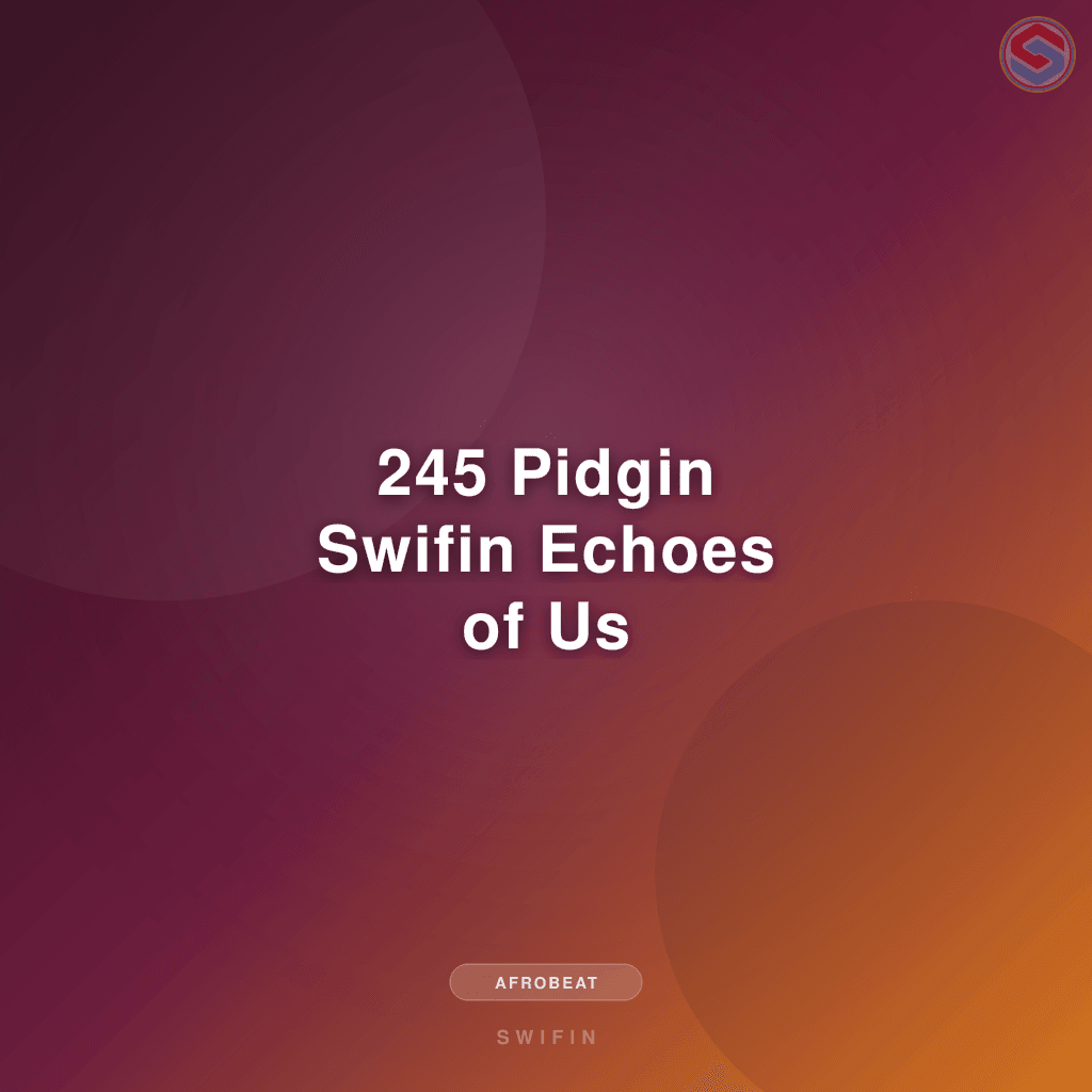 245 Pidgin Swifin Echoes of Us