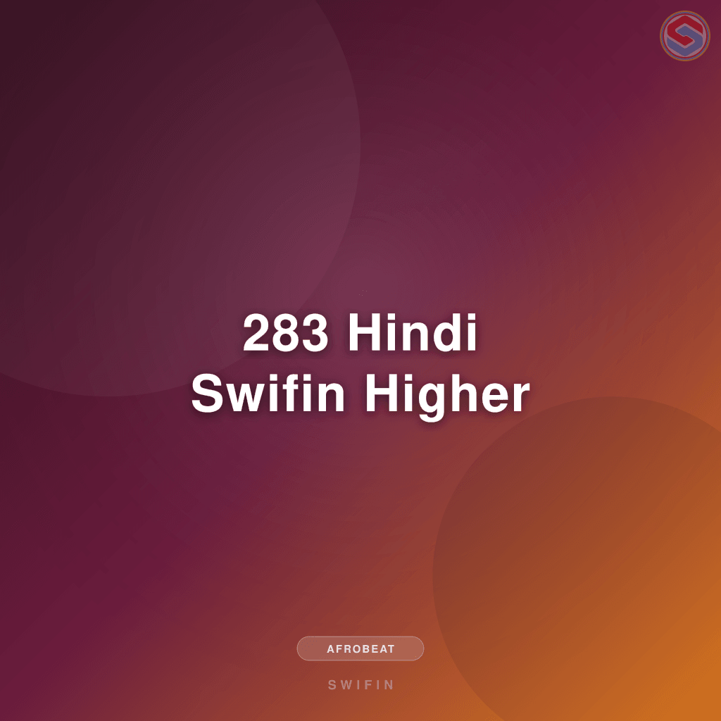 283 Hindi Swifin Higher