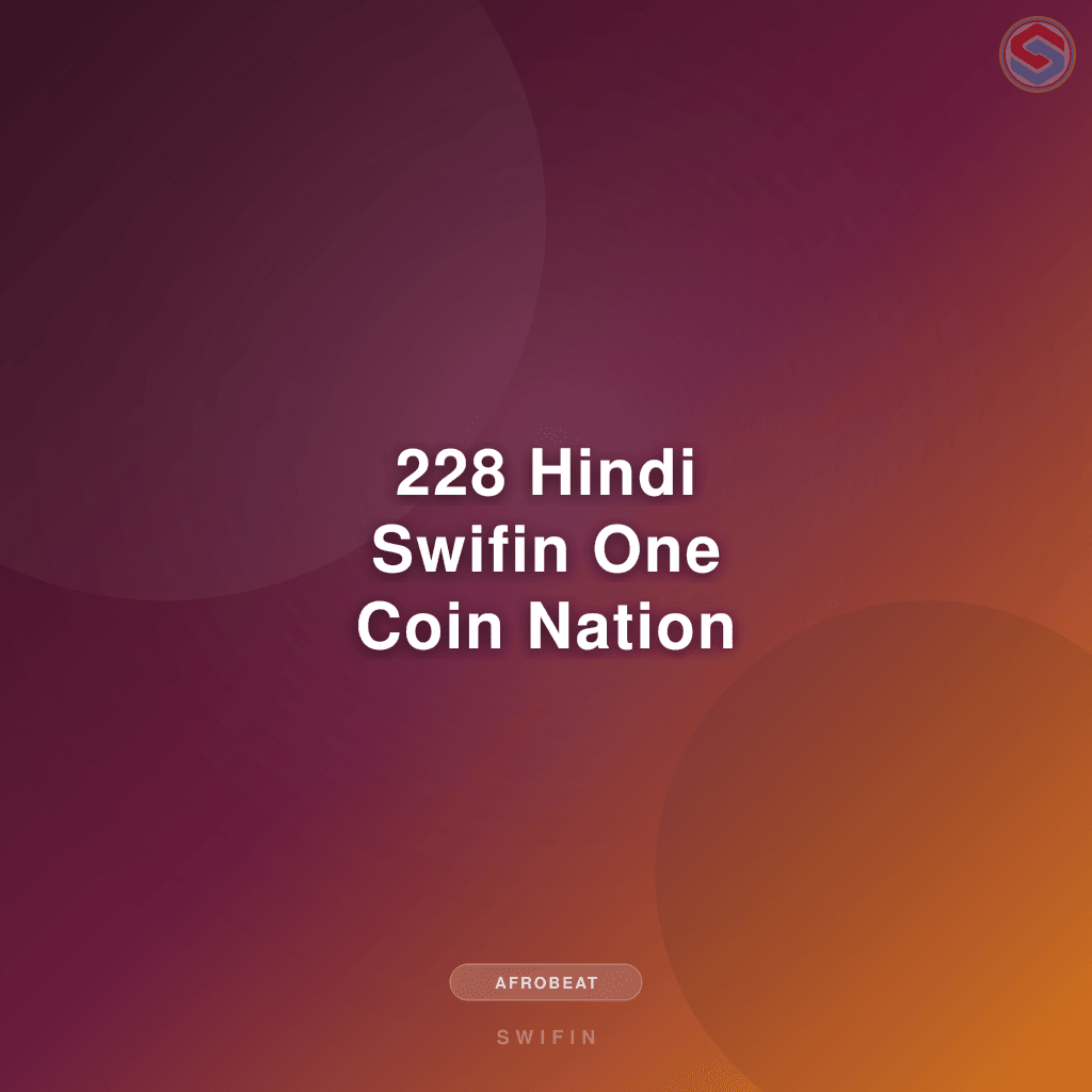 228 Hindi Swifin One Coin Nation
