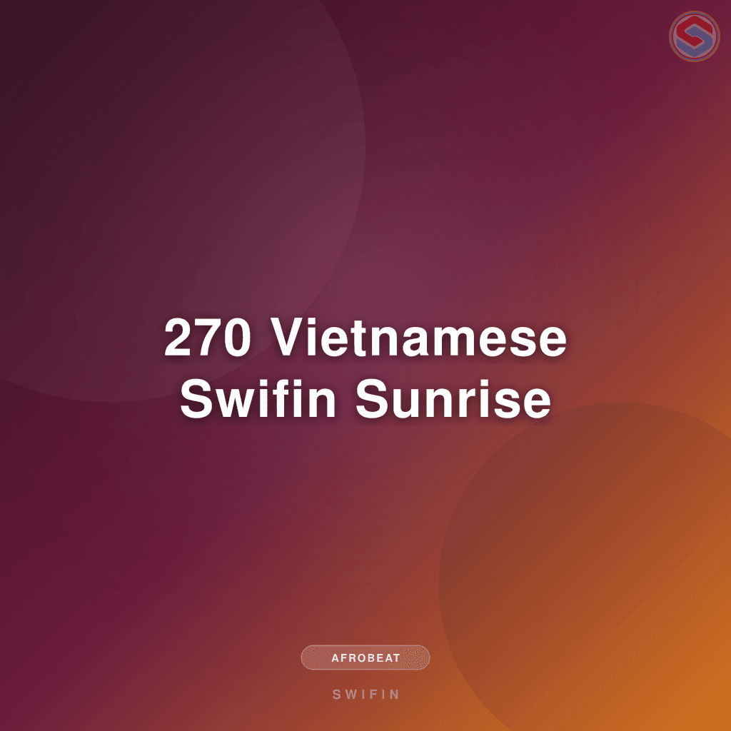 270 Vietnamese Swifin Sunrise